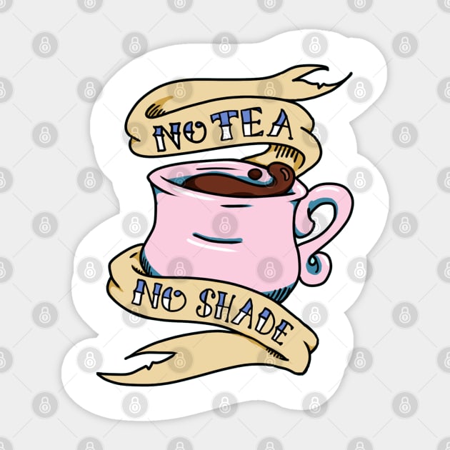 No Tea No Shade Teacup Sticker by HannahPalmerArt